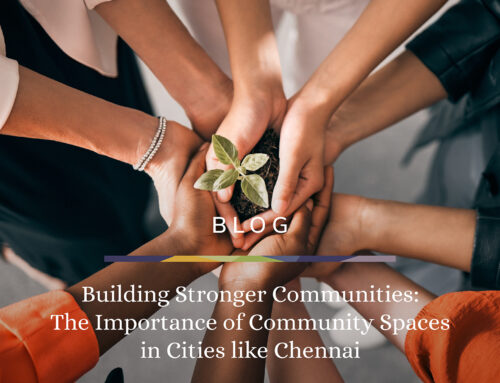 Building Stronger Communities: The Importance of Community Spaces in Cities like Chennai