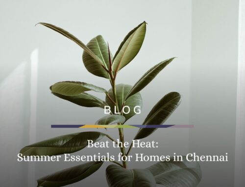 Beat the Heat: Summer Essentials for Homes in Chennai